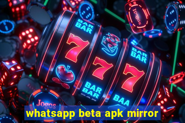 whatsapp beta apk mirror